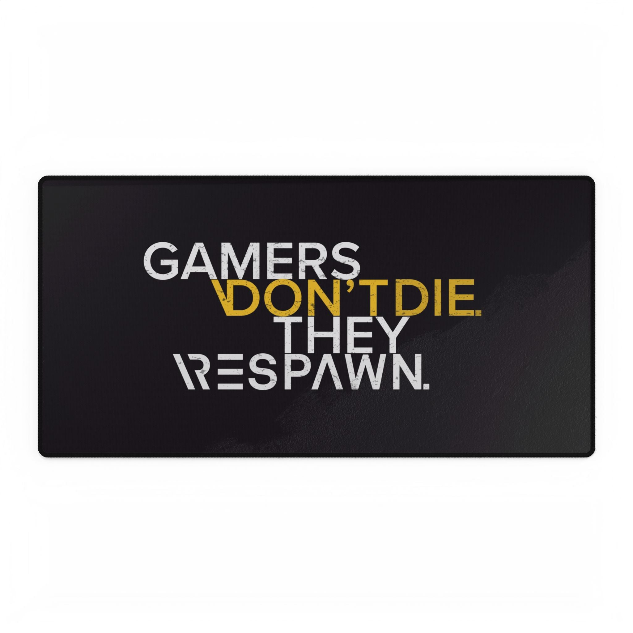 Gamers Don't Die They Respawn